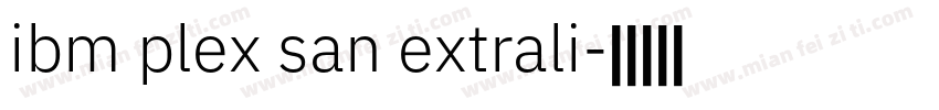 ibm plex san extrali字体转换